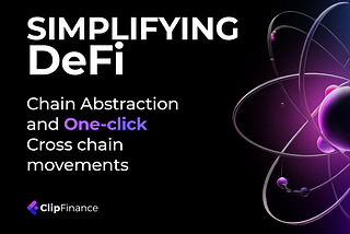 Simplifying DeFi with Chain Abstraction and 1-Click Cross-Chain Movement