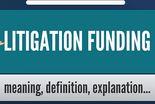 What Is Litigation Financing?