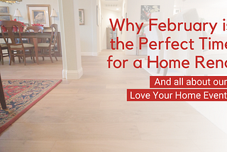 Why February is the Perfect Time for a Home Renovation