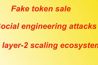 Malicious token sale social engineering attacks in Layer-2 scaling ecosystem