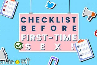 A Checklist to Run Through Before Having Sex for the First Time