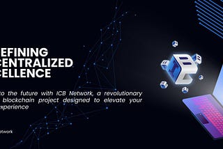 The ICB Network is at the forefront of this shift in blockchain technology.