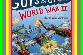 ebook read pdf Guts &amp; Glory World War II (Guts &amp; Glory 3) By Ben Thompson