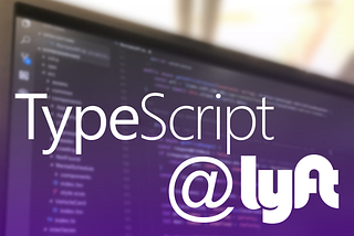 TypeScript at Lyft