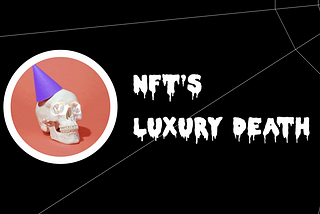 Did you hear about NFTs’ luxury death?