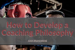 How to Develop a Coaching Philosophy