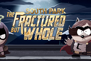 PC Game Review: “South Park -The Fractured But Whole” — Better combat but overall less fun than…