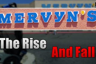 The Rise and Fall of Mervyn’s