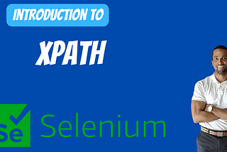 Simplifying Selenium XPath: A Beginner’s Deep Dive Guide