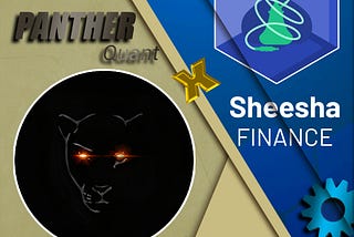 Panther Quant is now backed by Sheesha Finance — DeFi’s first ever mutual fund!