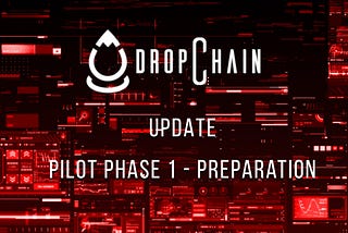 DropChain Pilot Phase 1 : Preparation