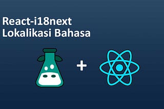 React js — Lokalisasi(localization) Bahasa Dengan React-i18next