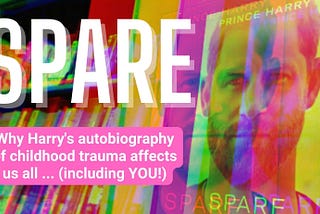 SPARE: The Legacy of Harry’s Childhood Trauma