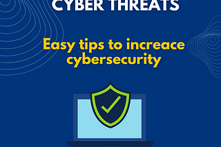Easy tips to increase cybersecurity