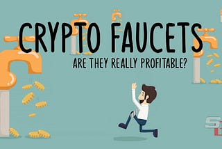 CRYPTO FAUCETS — Are they profitable?