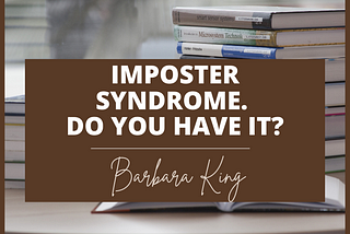 Imposter Syndrome. Do You Have It?