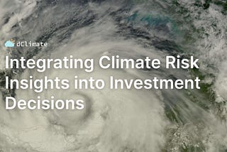 Integrating Climate Risk Insights into Investment Decisions | Data ReFined #54