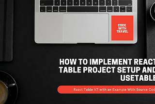 How to implement React Table Project Setup and useTable