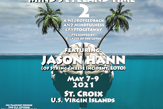 Mind’s Eyeland Time 2: A Neurofeedback and Mindfulness Cryptogetaway featuring Jason Hann