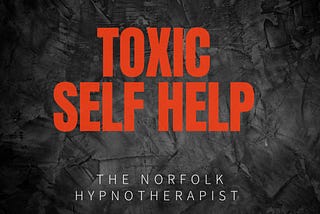 Exploring the Difference Between Self-Help and Toxic Self-Help