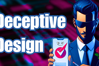 Deceptive Design: The Hidden Betrayals of Modern Apps