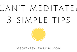 3 Reasons you can’t meditate (and what to do instead)