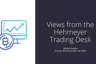 Views from the Hehmeyer Trading Desk — Week of October 12, 2020