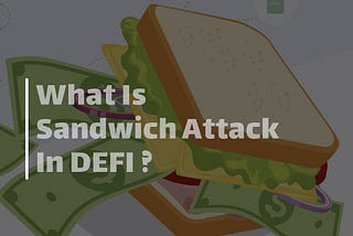 What is a sandwich attack in Defi and how can we avoid it?