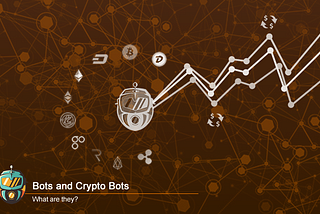 Part 3 — Crypto Bots, what are they?