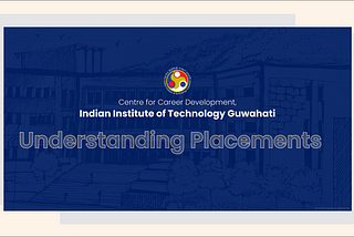 Understanding Placement Cell at IITG