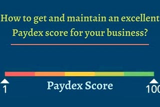 How to get and maintain an excellent Paydex score for your business