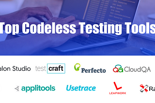 Top 10 Codeless Testing Tools in 2022 | Every Tester Should Know
