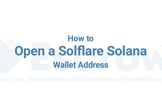 How to Open a Solflare Solana Wallet Address