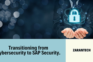 Transitioning from CyberSecurity to SAP Security