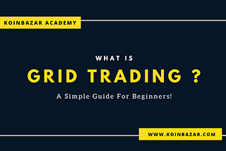 What is Grid Trading ?