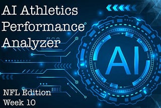 AI Athletics Performance Analyzer: NFL Week 10