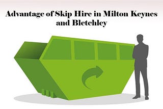 skip Hire in Bletchley and Milton Keynes