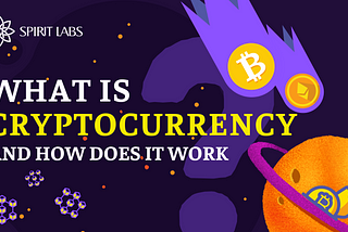 What is Cryptocurrency and How does it work?