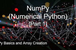 NumPy for Data Science: Part 1