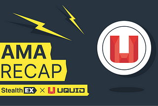 Recap of Exclusive AMA: Uquid x StealthEX Crypto Exchange