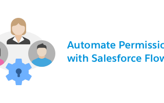 Salesforce: Automating Permission Set Assignments using Flow