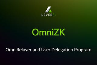 OmniZK: OmniRelayer and User Delegation Program