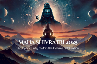 Blog Cover Image for Maha Shivratri 2025: An Opportunity to Join the Cosmic Celebration! Learn about Astrological and SPiritual Significance of Mahashivratri.