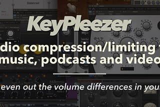 How to use an audio compressor or limiter in music, podcasts and video