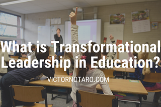 What is Transformational Leadership in Education?