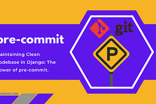 Maintaining Clean Codebase in Django: The Power of pre-commit