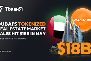 Dubai‘s Tokenizing Real Estate Market Sales Hit $18B in May — Here’s What’s Happening