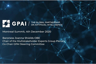 Global Partnership on Artificial Intelligence, Montreal Summit 4th December 2020 — ‘Why This Matters’