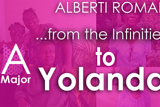 …from the Infinities, to Yolanda in A Major