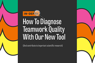 How To Diagnose Teamwork Quality With Columinity (And Contribute To Science)